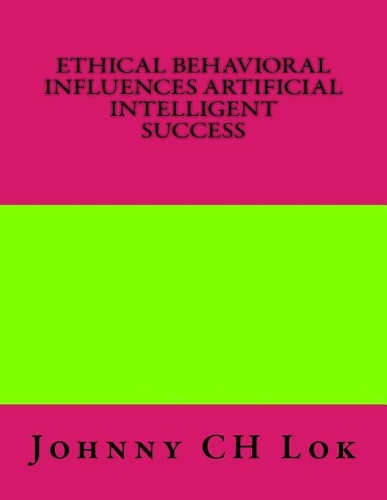 Ethical Behavioral Influences Artificial Intelligent Success