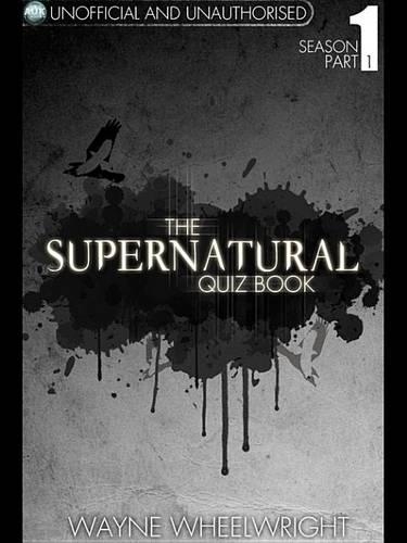 The Supernatural Quiz Book - Season 1 Part 1
