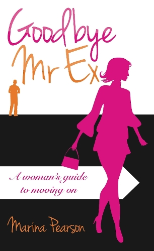 Goodbye Mr Ex: A woman's guide to moving on(English)