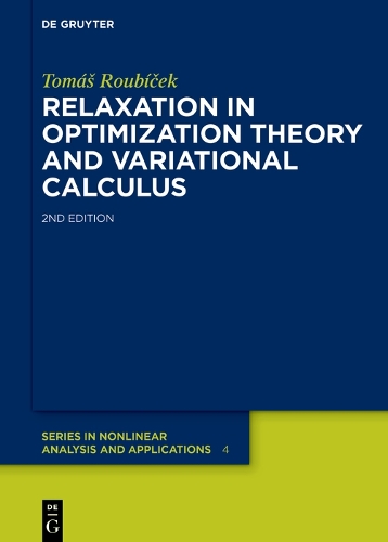 Relaxation in Optimization Theory and Variational Calculus: (4 De Gruyter Series in Nonlinear Analysis & Applications)