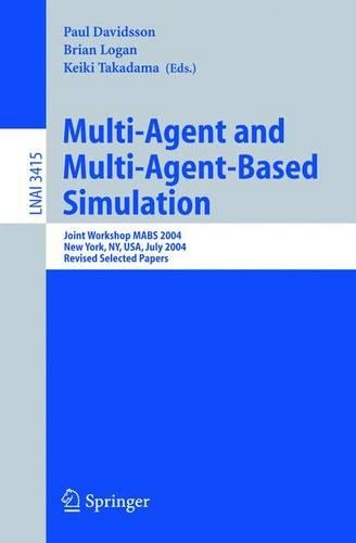 Multi-Agent and Multi-Agent-Based Simulation: Joint Workshop MABS 2004(Lecture Notes in Artificial Intelligence)