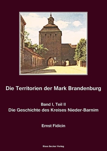 Territorien der Mark Brandenburg. Geschichte des Kreises Nieder-Barnim; The territories of the Margraviate of Brandenburg, History of the district of Lower Barnim.