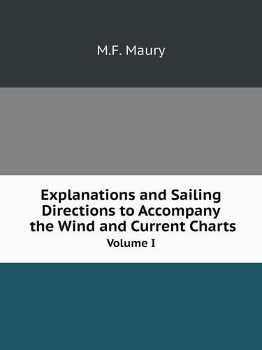 Explanations and Sailing Directions to Accompany the Wind and Current Charts Volume I