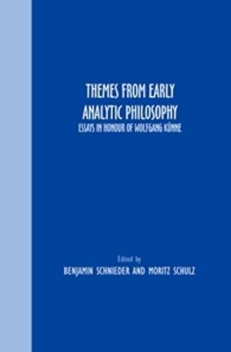 Themes From Early Analytic Philosophy: Essays in Honour of Wolfgang Künne(82 Grazer Philosophische Studien)