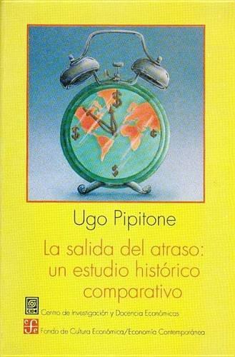 La Salida del Atraso: Un Estudio Historico Comparativo(Economia)