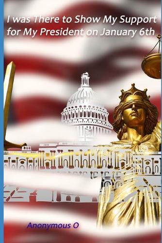 I was There to Show My Support for My President on January 6th