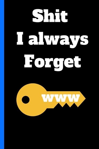 Shit I always Forget