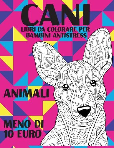 Libri da colorare per bambini antistress - Meno di 10 euro - Animali - Cani