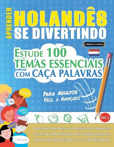Aprender Holandês Se Divertindo! - Para Adultos: Fácil a Avançado - Estude 100 Temas Essenciais Com Caça Palavras - Vol.1