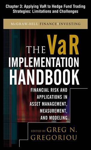 The Var Implementation Handbook, Chapter 3 - Applying Var to Hedge Fund Trading Strategies: Limitations and Challenges