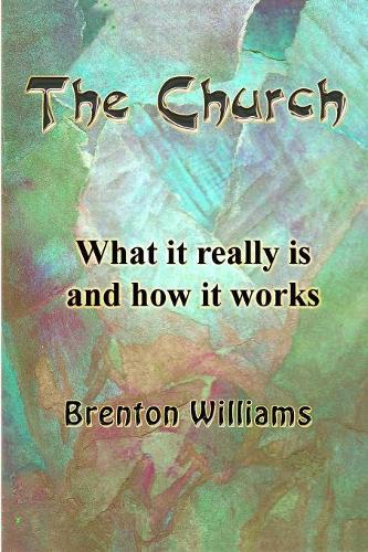 The Church -- What it really is and how it works