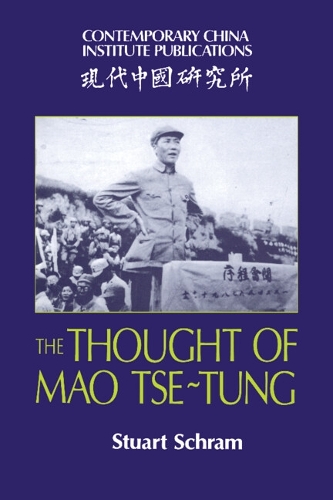 The Thought of Mao Tse-Tung: (Contemporary China Institute Publications)