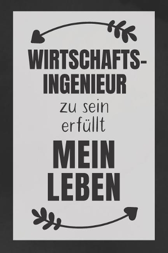 Wirtschaftsingenieur zu sein