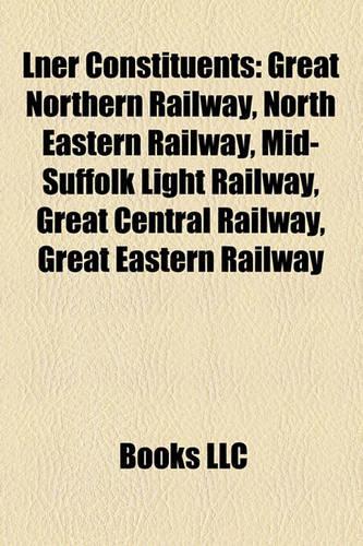 Lner Constituents: Colne Valley and Halstead Railway, Great Central Railway, Great Eastern Railway, Great North of Scotland Railway(English)