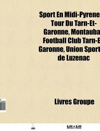 Sport En MIDI-Pyrenees: Route Du Sud, Rugby a XV En MIDI-Pyrenees, Sport En Ariege, Sport En Haute-Garonne, Sport a Albi, Sport a Tarbes(French)