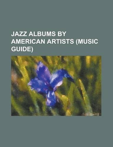 Jazz Albums by American Artists (Music Guide)