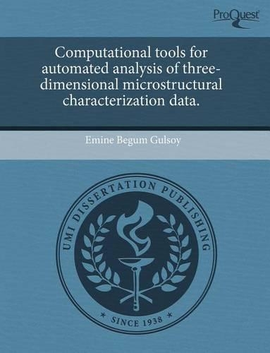 Computational Tools for Automated Analysis of Three-Dimensional Microstructural Characterization Data: (English)