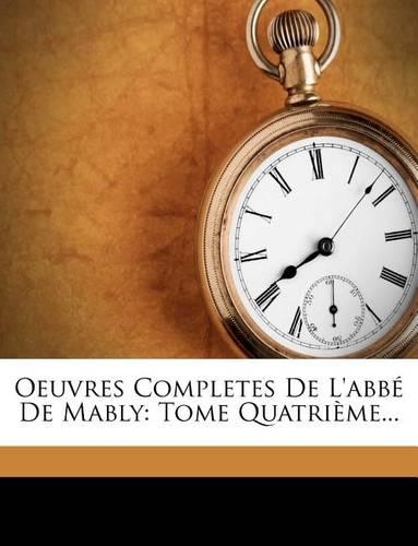 Oeuvres Completes de L'Abbe de Mably