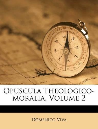 Opuscula Theologico-Moralia, Volume 2
