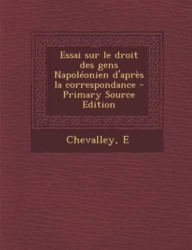 Essai sur le droit des gens Napoléonien d'après la correspondance