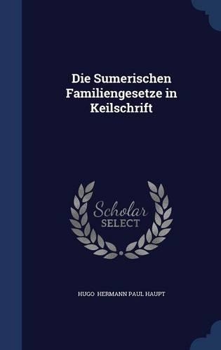 Die Sumerischen Familiengesetze in Keilschrift