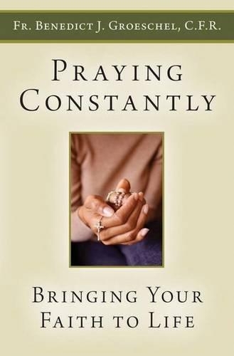 Praying Constantly: Bringing Your Faith to Life