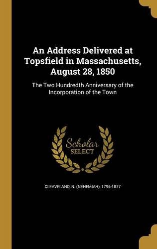 An Address Delivered at Topsfield in Massachusetts, August 28, 1850