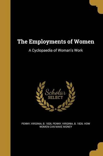 The Employments of Women: A Cyclopaedia of Woman's Work(English)