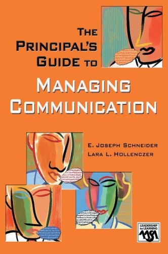 The Principal′s Guide to Managing Communication