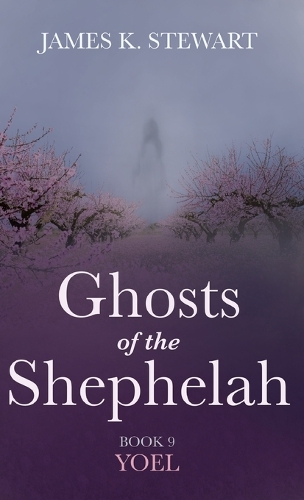 Ghosts of the Shephelah, Book 9: Yoel