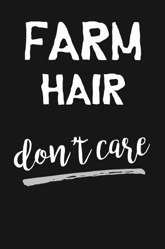 Farm Hair Don't Care