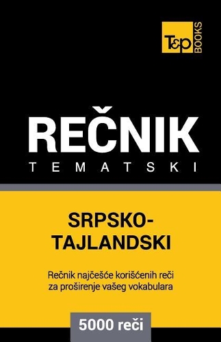 Srpsko-Tajski Tematski Recnik - 5000 Korisnih Reci