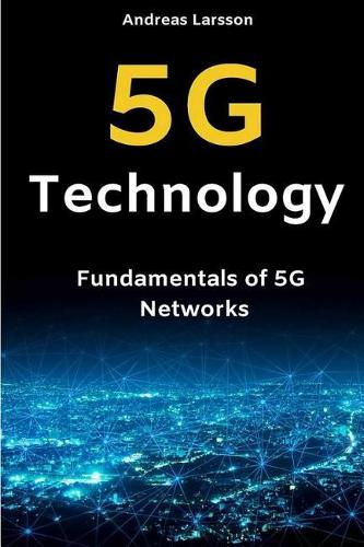 5g Technology: Fundamentals of 5g Networks