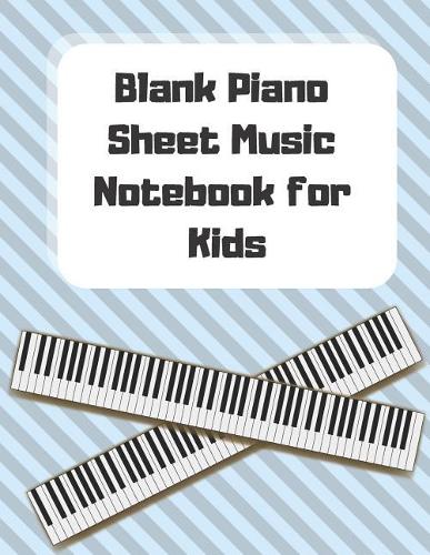 Blank Piano Sheet Music Notebook for Kids