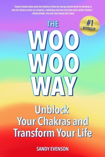 Woo Woo Way: Unblock Your Chakras and Transform Your Life