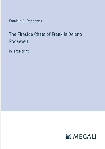 The Fireside Chats of Franklin Delano Roosevelt