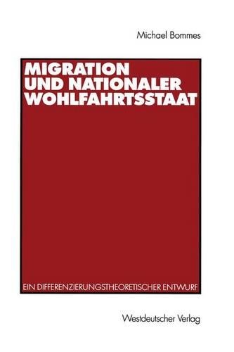 Migration und nationaler Wohlfahrtsstaat: Ein differenzierungstheoretischer Entwurf(English)