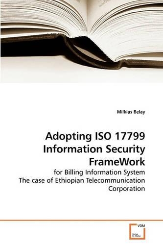 Adopting ISO 17799 Information Security FrameWork