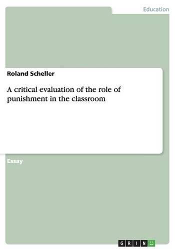 A critical evaluation of the role of punishment in the classroom