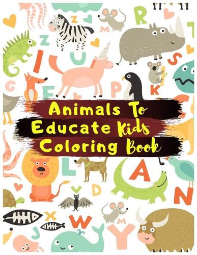 Animals To Educate Kids Coloring Book
