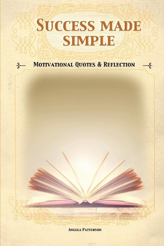 Success made simple: Motivational Quotes & Reflection.: Small motivational quotes reflection notebook