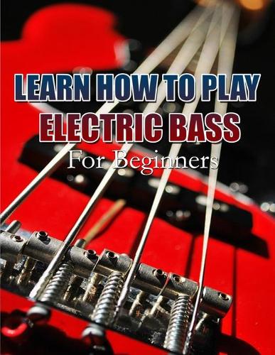 Learn How to Play Electric Bass