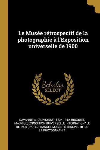 Le Musée rétrospectif de la photographie à l'Exposition universelle de 1900