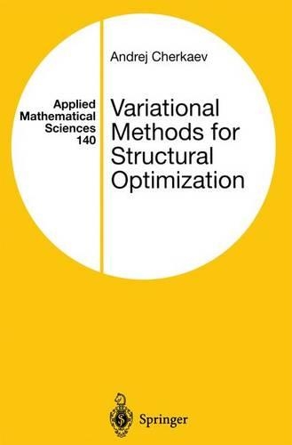 Variational Methods for Structural Optimization: (140 Applied Mathematical Sciences)