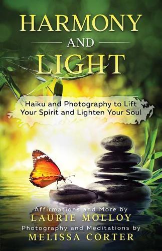 Harmony and Light: Haiku and Photography to Lift Your Spirit and Lighten Your Soul(English)