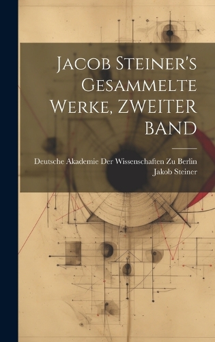 Jacob Steiner's Gesammelte Werke, ZWEITER BAND