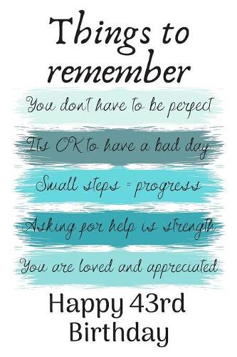 Things To Remember You Don't Have to Be Perfect Happy 43rd Birthday: Cute 43rd Birthday Card Quote Journal / Notebook / Diary / Greetings / Appreciation Gift (6 x 9 - 110 Blank Lined Pages)