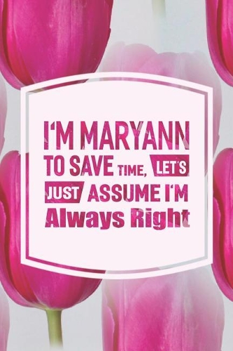 I'm Maryann to Save Time, Let's Just Assume I'm Always Right