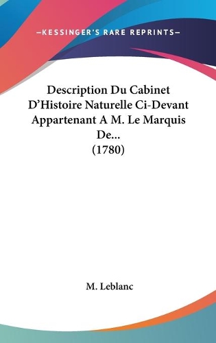Description Du Cabinet D'Histoire Naturelle Ci-Devant Appartenant A M. Le Marquis De... (1780)