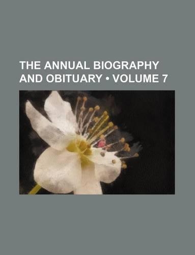 The Annual Biography and Obituary (Volume 7)